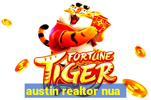 austin realtor nua